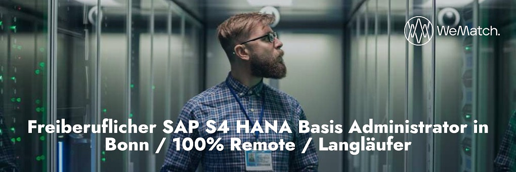 Freiberuflicher SAP S4 HANA Basis Administrator in Bonn / 100% Remote / Langläufer